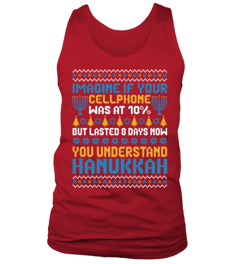 imagine if your cellphone was at 10% but lasted 8 days now you understand hanukkah 03 Tank Top Unisex