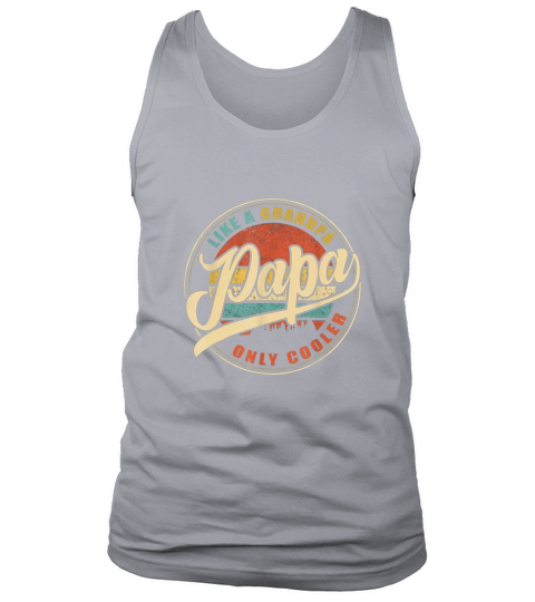 PAPA like a Grandpa ONLY COOLER Vintage Retro Dad Papa Gifts Tank Top Unisex