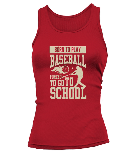 Born to play baseball forced to go to school Tank top Woman