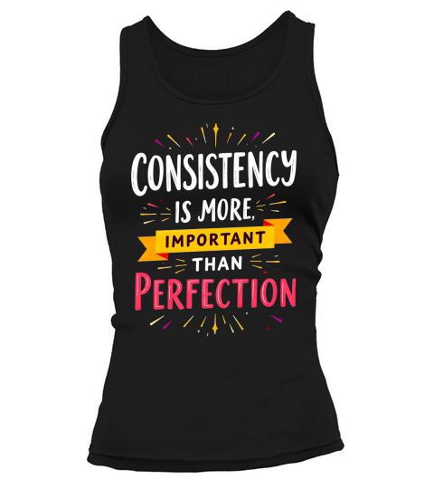 Consistency is more important than perfection Tank top Woman