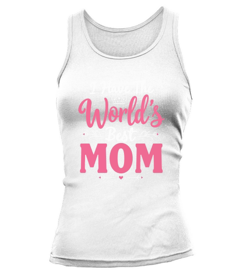 I have the worlds best mom Tank top Woman