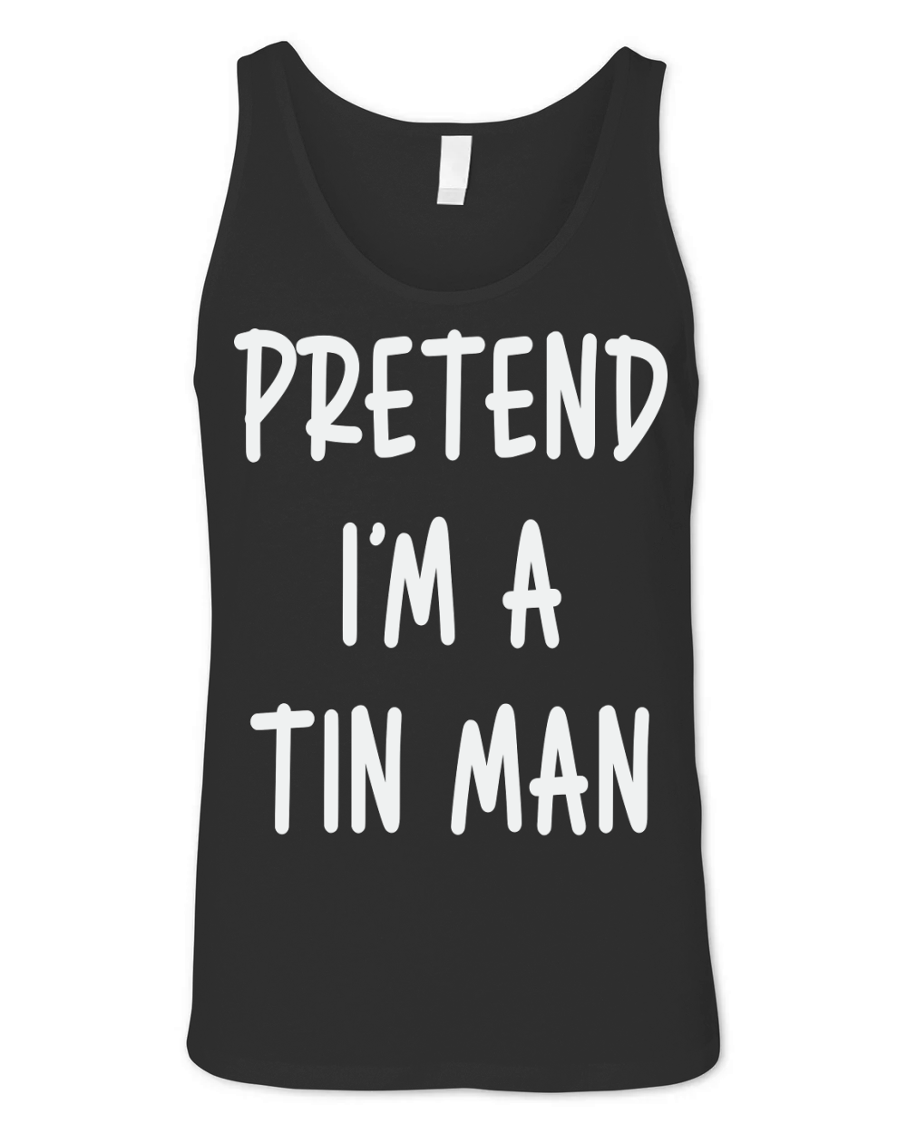 Pretend Im A Tin Man Unisex Jersey Tank