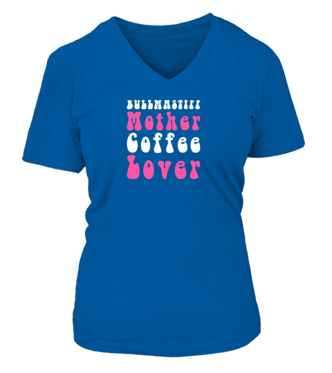 Bullmastiff Mother Coffee Lover 2 V-neck T-Shirt Woman