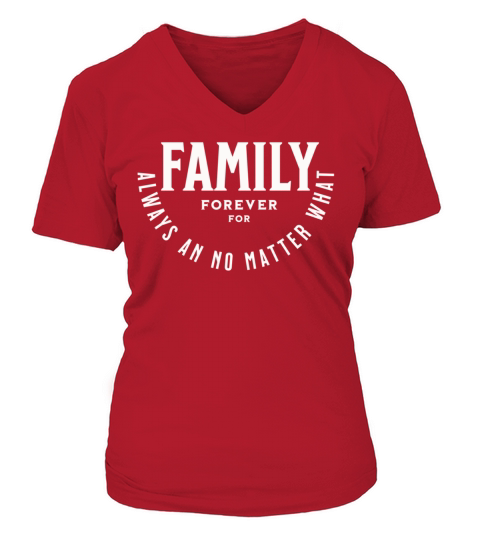 Family forever for always an no matter what V-neck T-Shirt Woman
