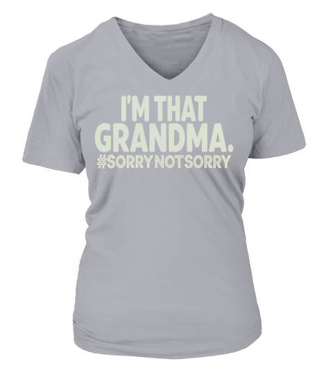 Im that grandma #sorrynotsorry V-neck T-Shirt Woman