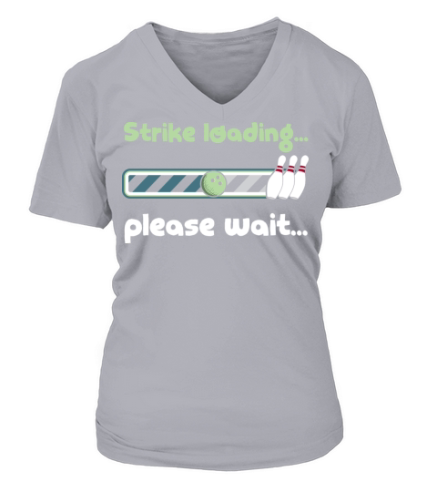 Strike Loading Please Wait - Funny Bowling Saying V-neck T-Shirt Woman