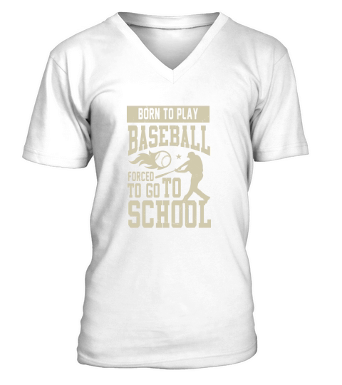 Born to play baseball forced to go to school V-Neck T-shirt