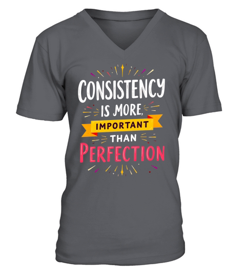 Consistency is more important than perfection V-Neck T-shirt