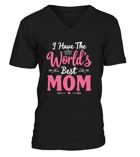 I have the worlds best mom V-Neck T-shirt