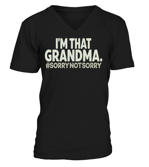 Im that grandma #sorrynotsorry V-Neck T-shirt
