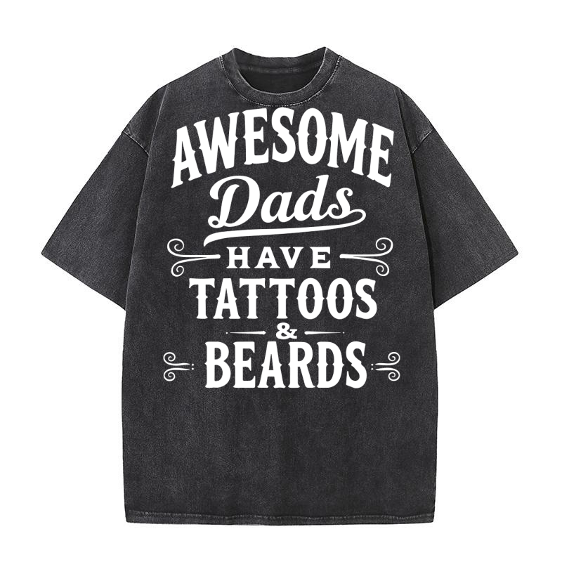 Awesome dads have tattoos & beards Washed T-Shirt