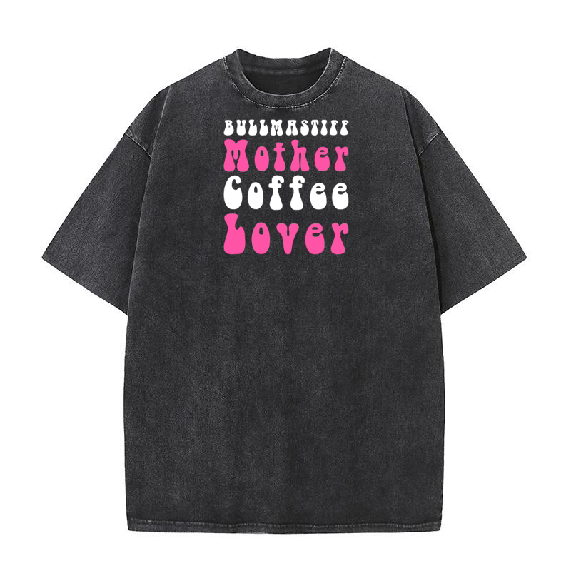 Bullmastiff Mother Coffee Lover 2 Washed T-Shirt