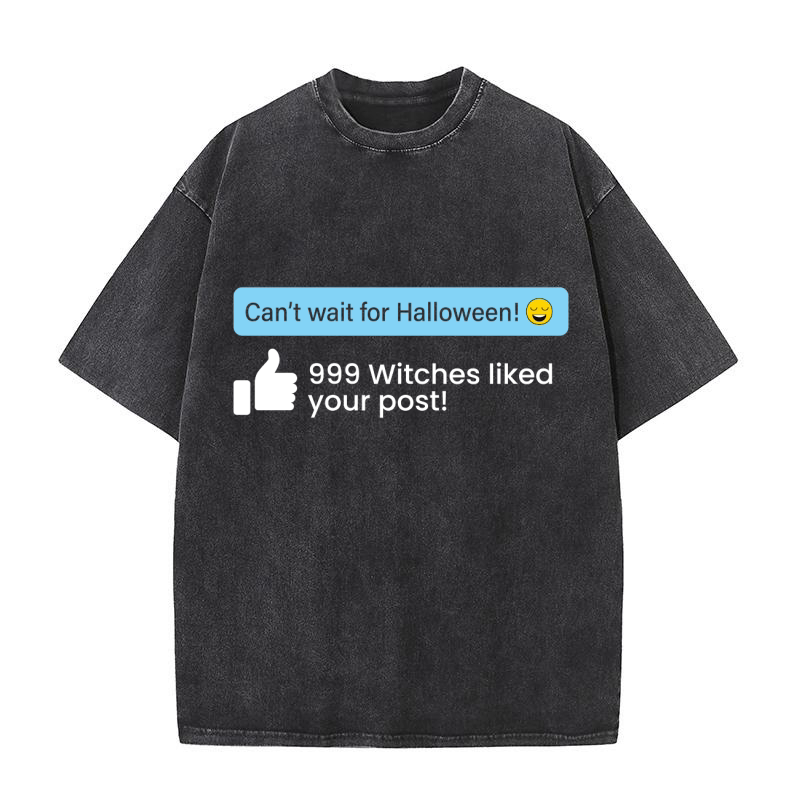 Cant wait for hallowween! 999 witches liked your post! Washed T-Shirt