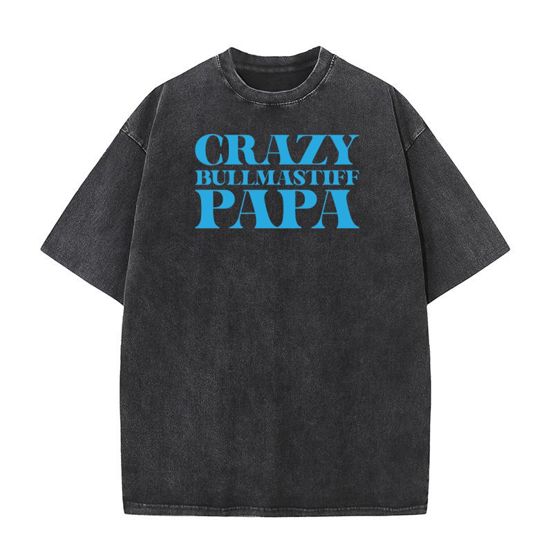 Crazy Bullmastiff Papa Washed T-Shirt