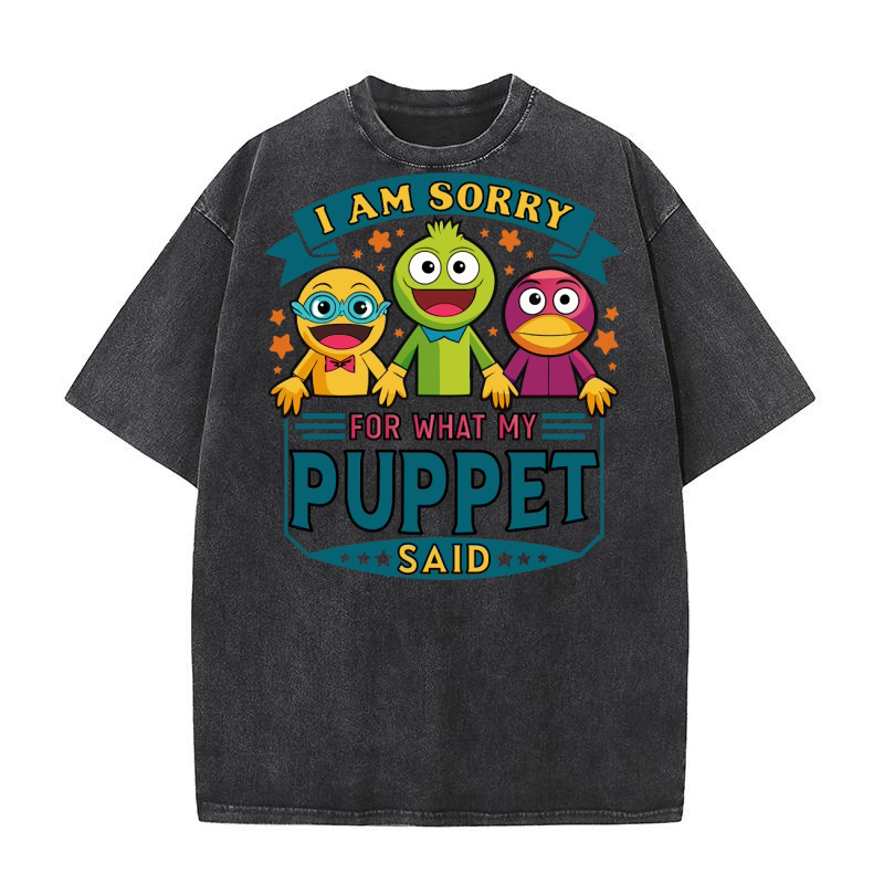 i am sorry for what my puppet said 03 Washed T-Shirt