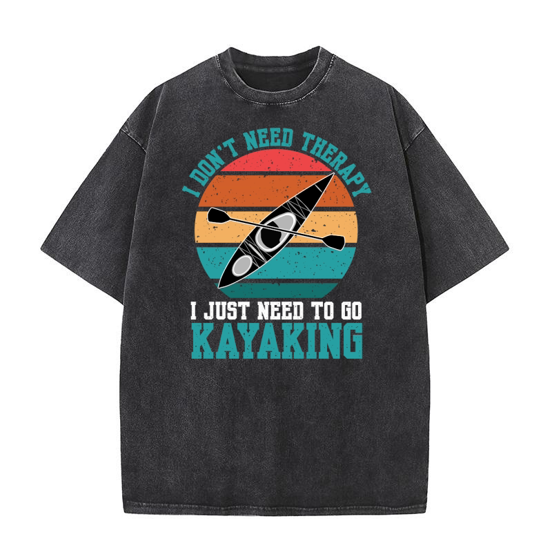I Dont Need Therapy Kayaking Washed T-Shirt