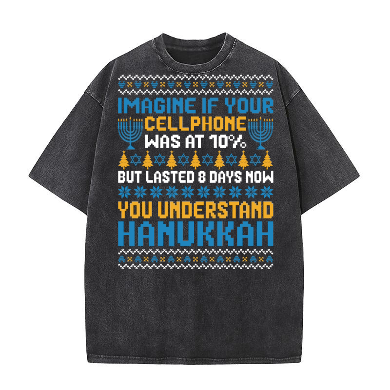 imagine if your cellphone was at 10% but lasted 8 days now you understand hanukkah 03 Washed T-Shirt