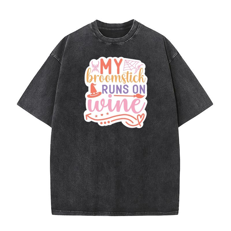 My broomstick runs on wine Washed T-Shirt