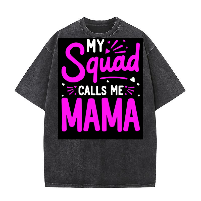 My squad calls me mama 02 Washed T-Shirt