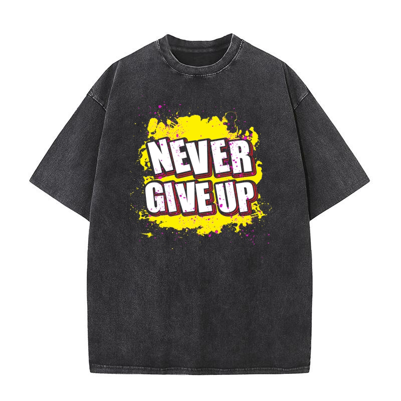 never give up 3 Washed T-Shirt