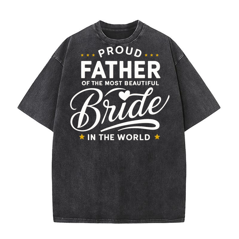 Proud father of the most beautiful bride in the world Washed T-Shirt