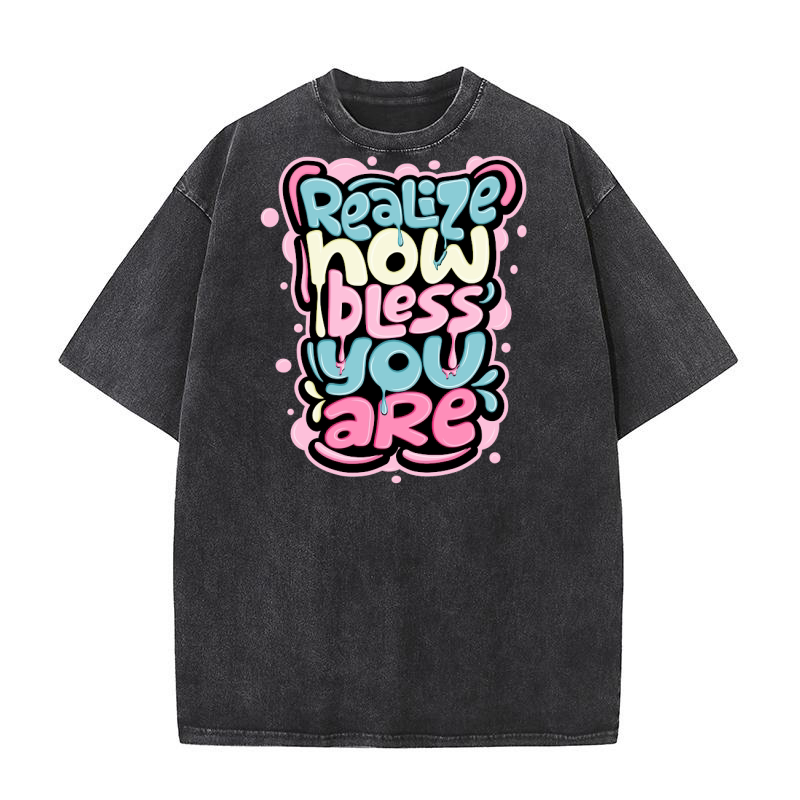 ReaLize how bless you are Washed T-Shirt