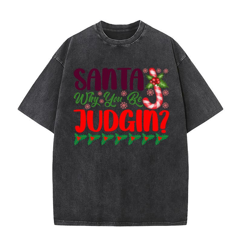 Santa Why You Be Judgin Washed T-Shirt