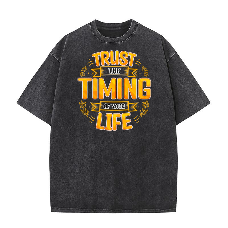 Trust the timing of your life Washed T-Shirt