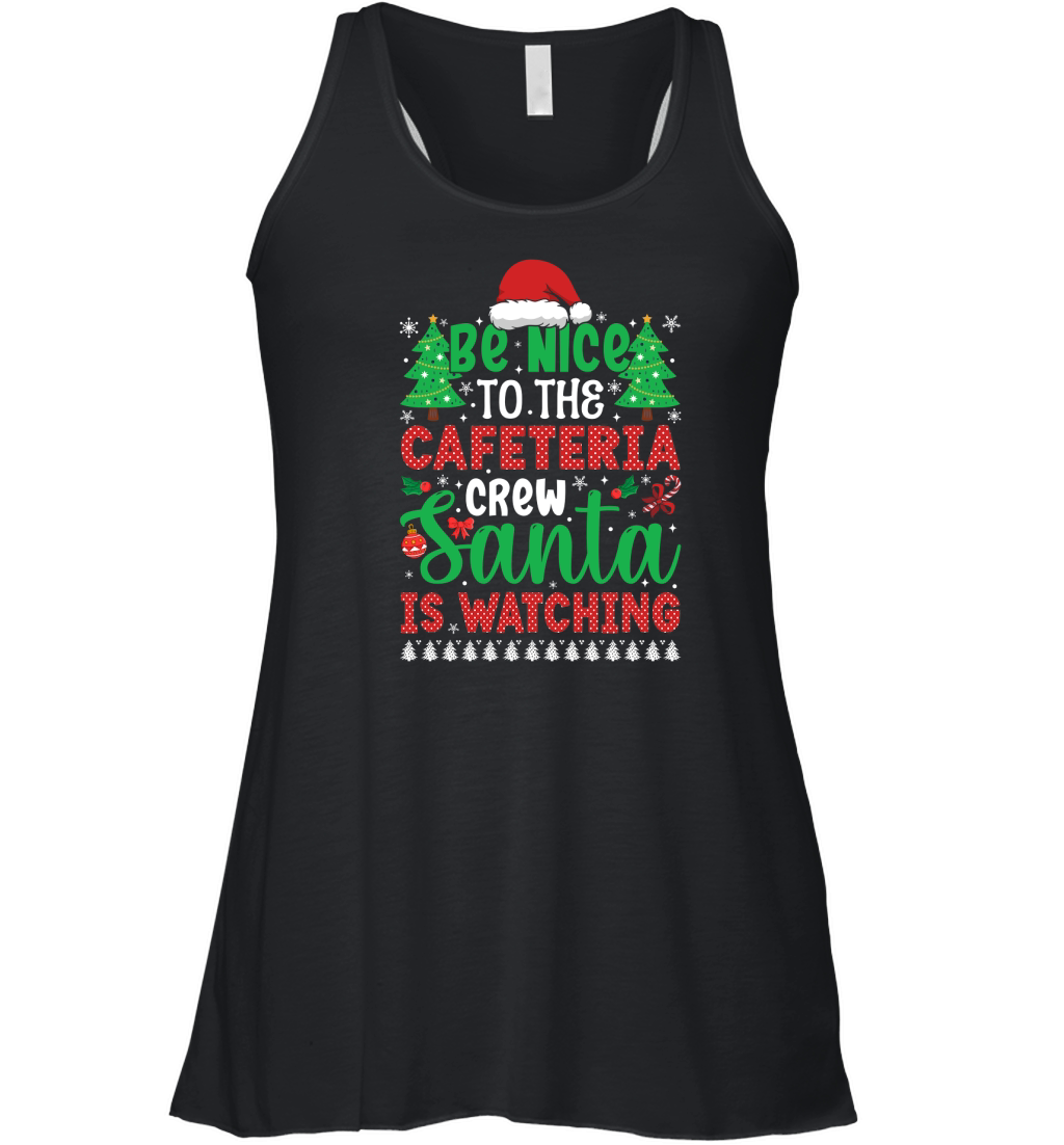 Be Nice To The Cafeteria Crew Santa is Watching Women's Flowy Tank Top