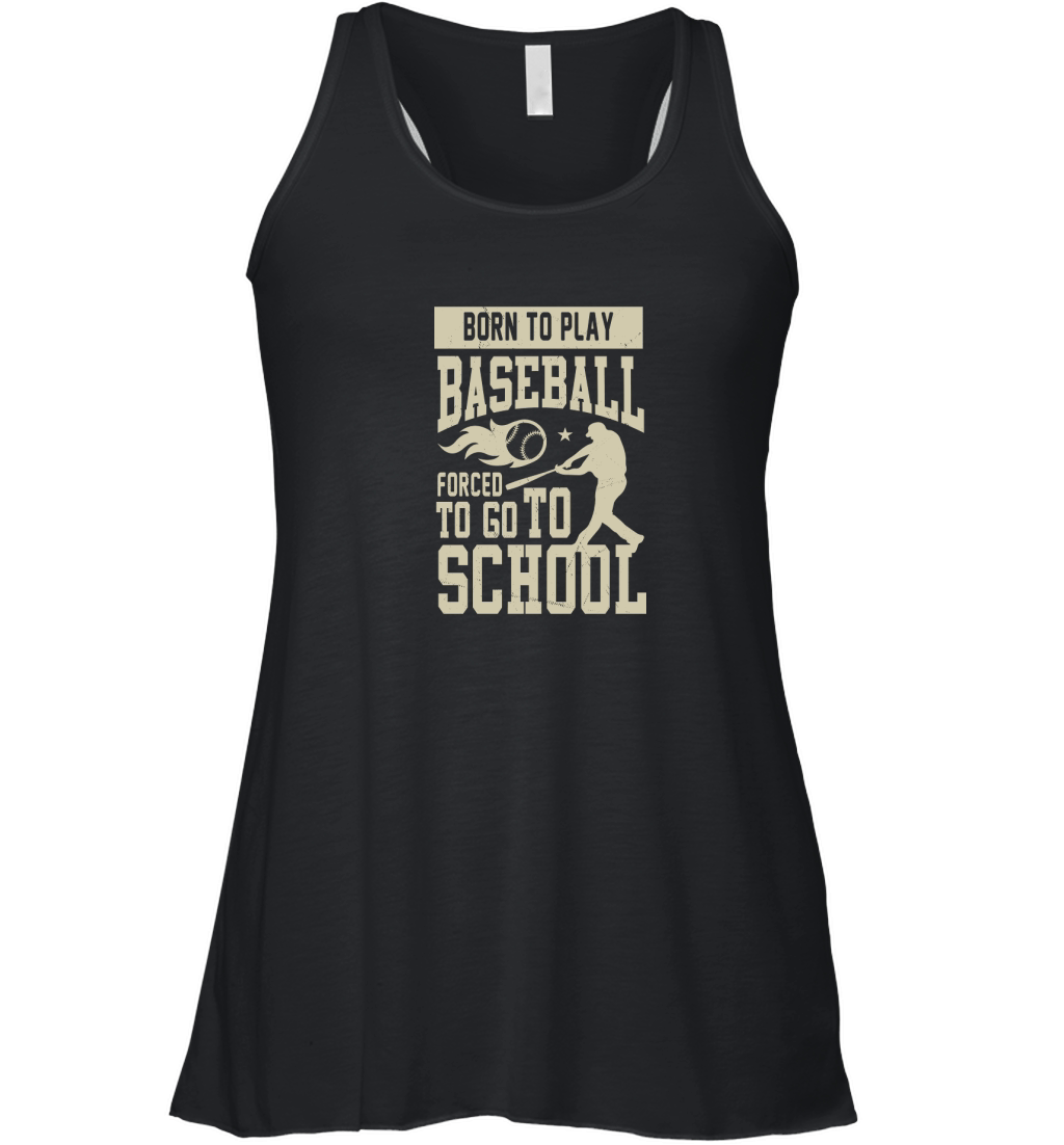 Born to play baseball forced to go to school Women's Flowy Tank Top