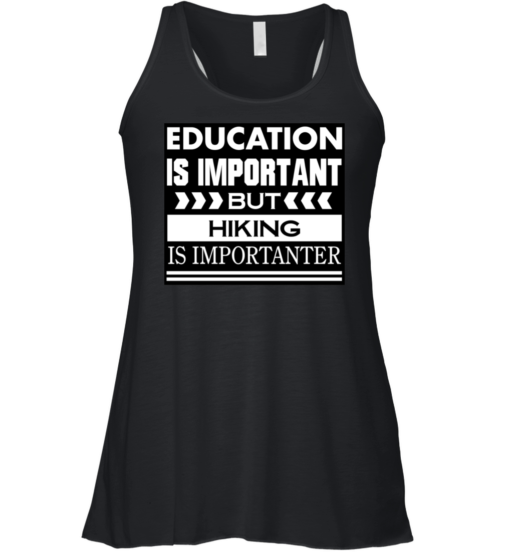 Education is important but HIKING is Importanter Women's Flowy Tank Top