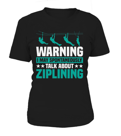 I May Spontaneously Talk About Ziplining Women's T-Shirt