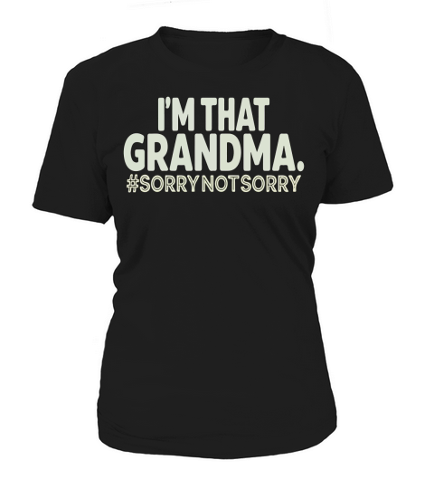 Im that grandma #sorrynotsorry Women's T-Shirt