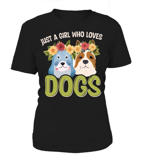 Just a girl Who Loves Dogs Women's T-Shirt