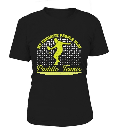 My Favorite People Play Paddle Tennis Women's T-Shirt