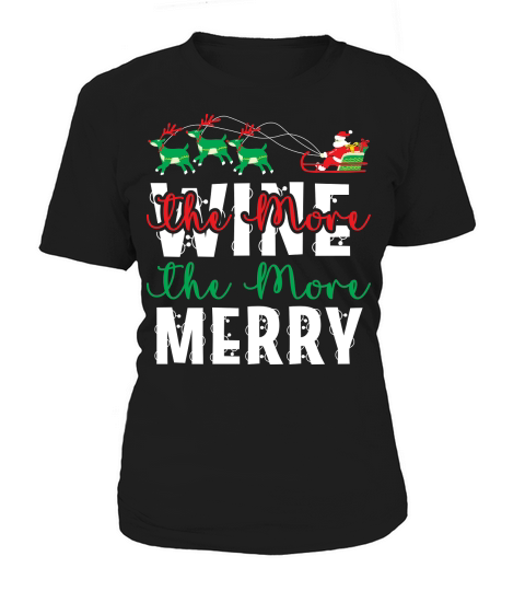 The More Wine the More Merry 15 Women's T-Shirt