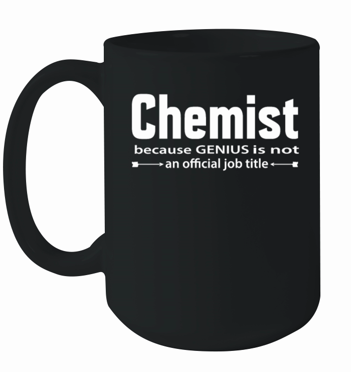 Chemist Because Genius Is Not an Official Job Gift Ceramic Mug