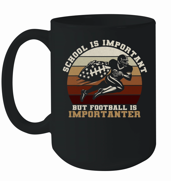 School Is Important Football Is Importanter Ceramic Mug