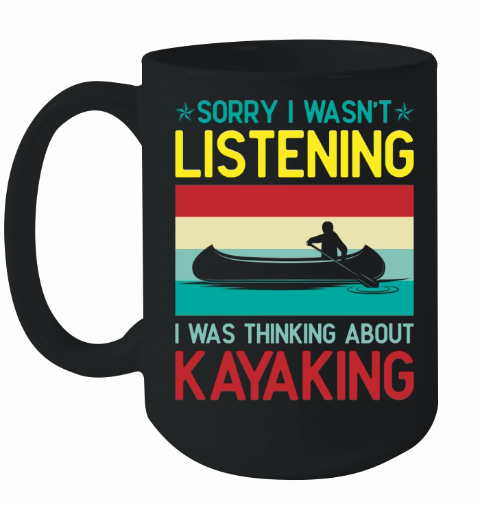 Sorry I Wasnt Listening I Was Thinking About Kayaking Retro Svg Dxf Cut Files Ceramic Mug