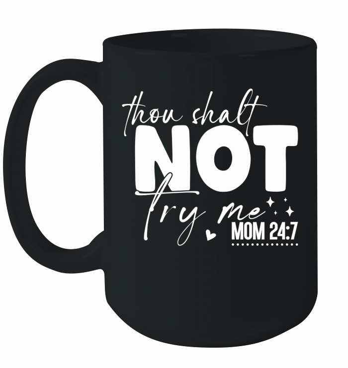 thou shalt not try me mom 247 02 Ceramic Mug