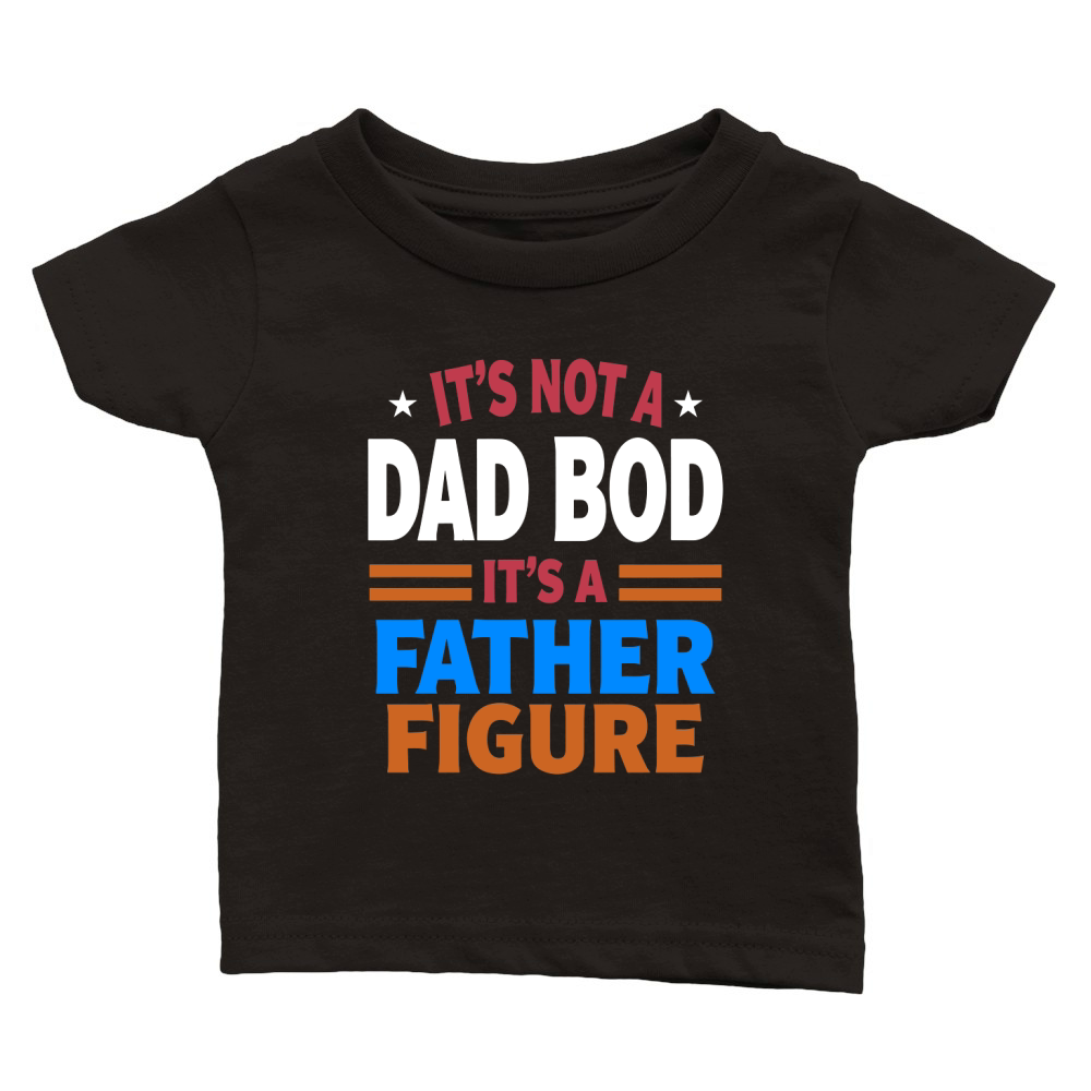 Its not a dad bod its a father figure Classic Baby Crewneck T-shirt