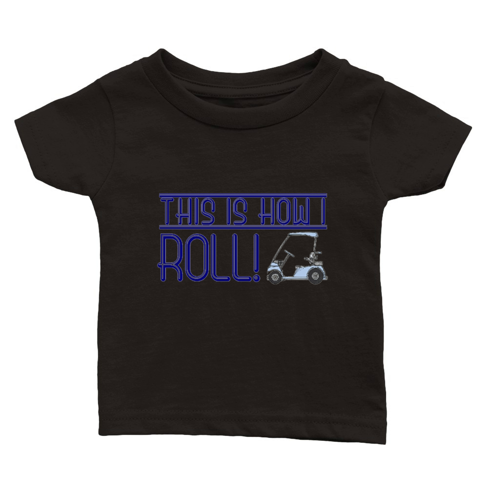 This is How I Roll Golf Cart Classic Baby Crewneck T-shirt