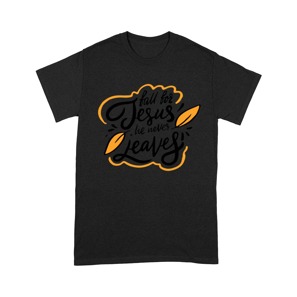 fall for jesus he never leaves Comfort T-shirt