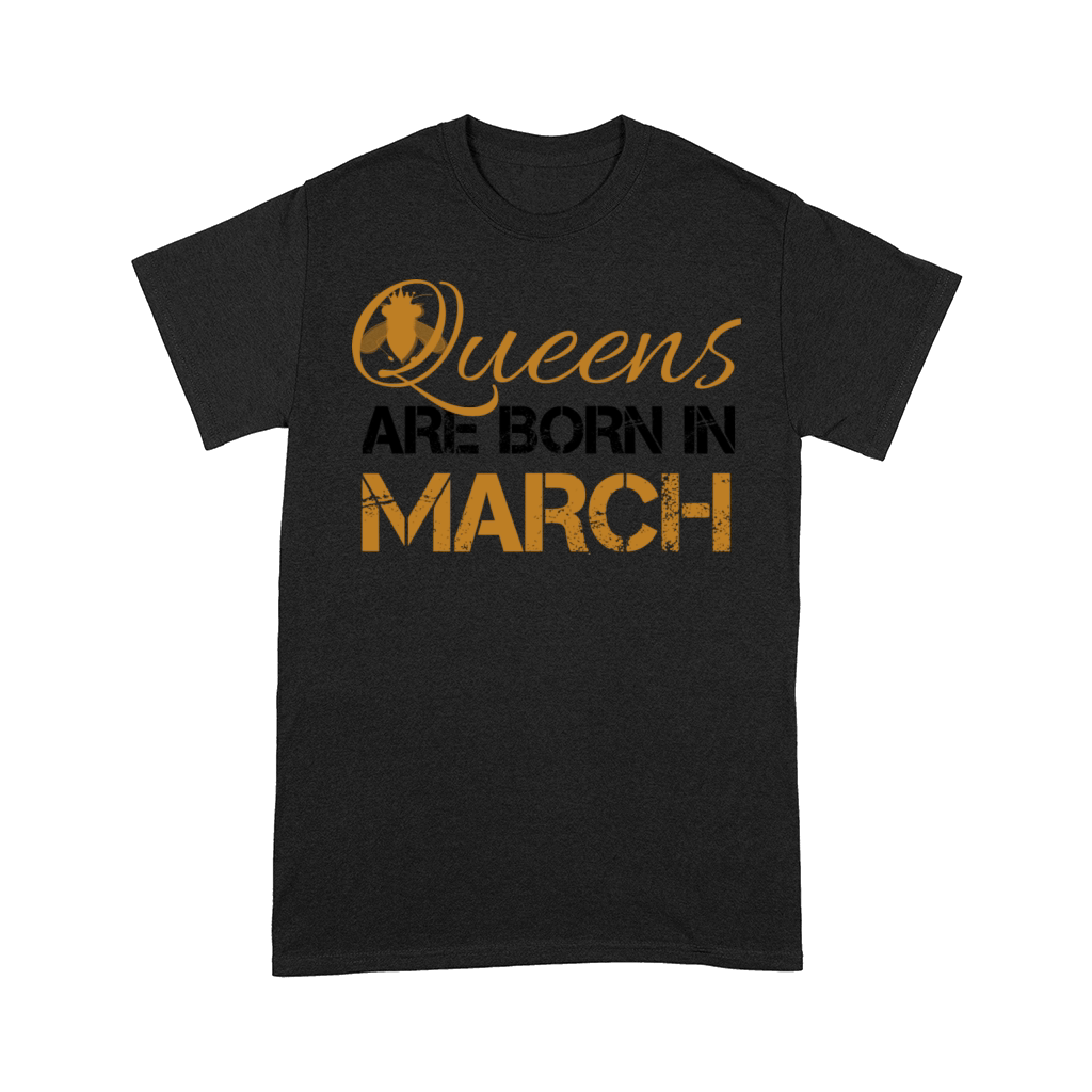 queens are born in march Comfort T-shirt