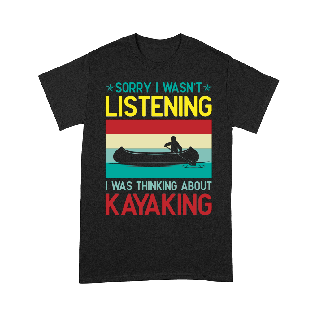 Sorry I Wasnt Listening I Was Thinking About Kayaking Retro Svg Dxf Cut Files Comfort T-shirt