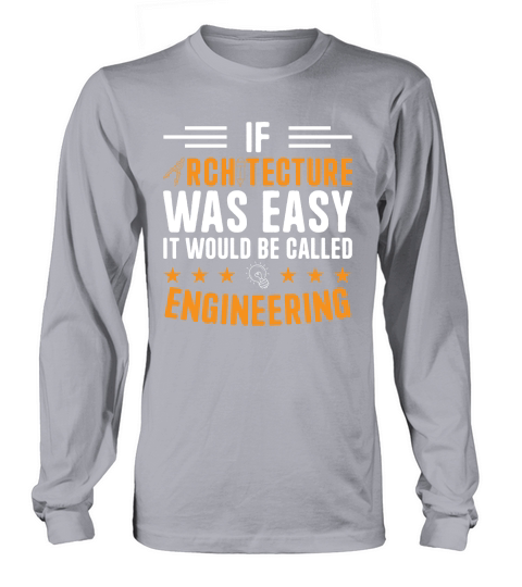 If Architecture Was Easy It Would Be called engineering Long sleeved Unisex