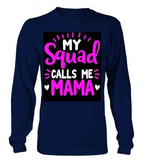 My squad calls me mama Long sleeved Unisex