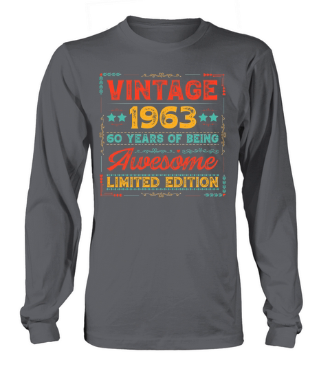 Vintage 1963 Being Awesome Limited Edition Birthday (1) Long sleeved Unisex
