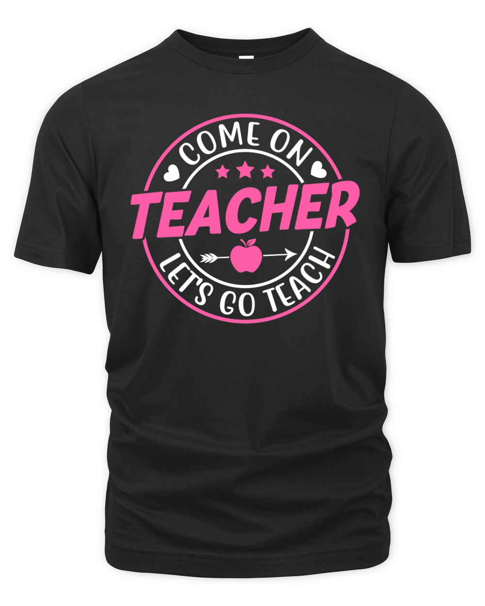 Come On teacher Let s go teach Organic Unisex T-shirt