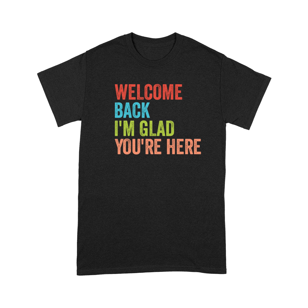 Welcome Back Im Glad Youre Here Premium T-shirt